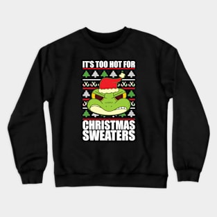 Its Too Hot For Christmas Sweaters Angry Frog Crewneck Sweatshirt